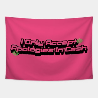 I only accept apologies in cash tee Shirt l y2k trendy Shirt Tapestry