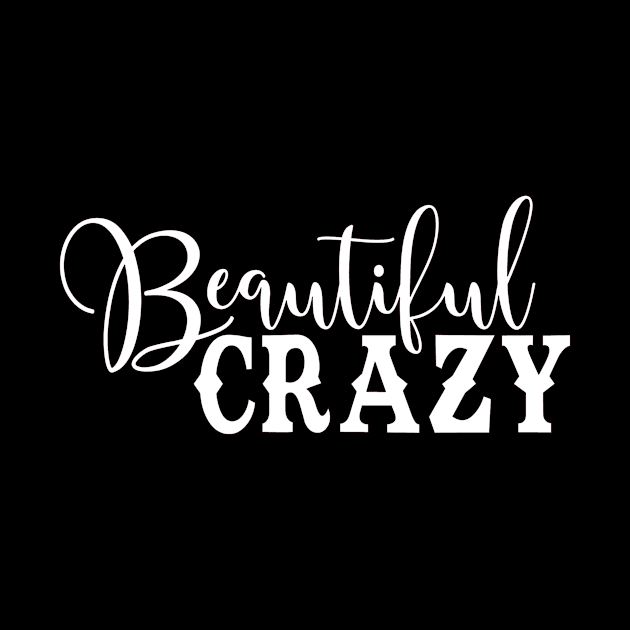 Beautiful Crazy by StacysCellar