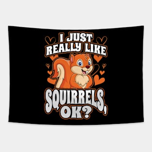 I Just Really Like Squirrels OK Funny Animal Nature Lover Tapestry