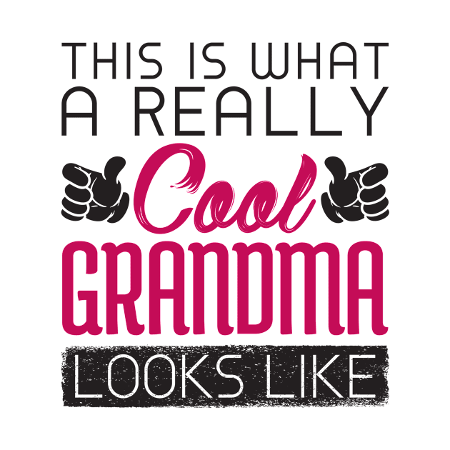 Cool Grandma Shirt - This is what a Really Cool Grandma Looks Like by redbarron