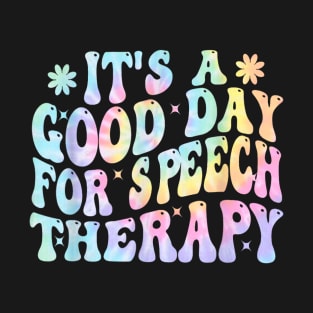 it's a good day for speech therapy Speech Pathologist SLP T-Shirt