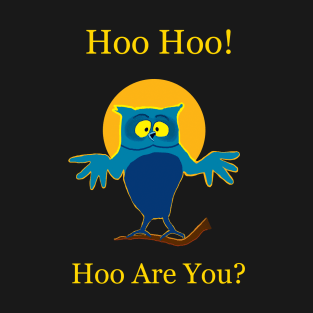 Hoo Are You? T-Shirt