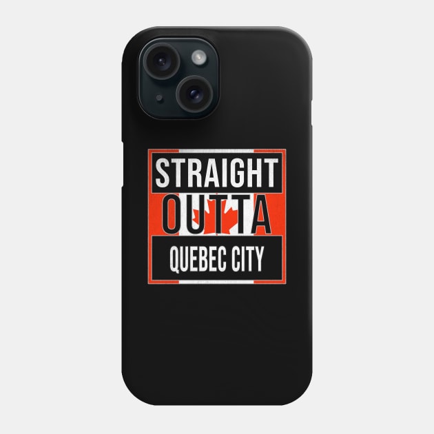 Straight Outta Quebec City Design - Gift for Quebec With Quebec City Roots Phone Case by Country Flags