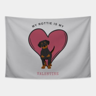 My Rottie Is My Valentine - Rottweiler with Heart for Dog Lovers Tapestry