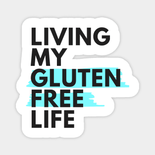 Living my gluten free life Magnet