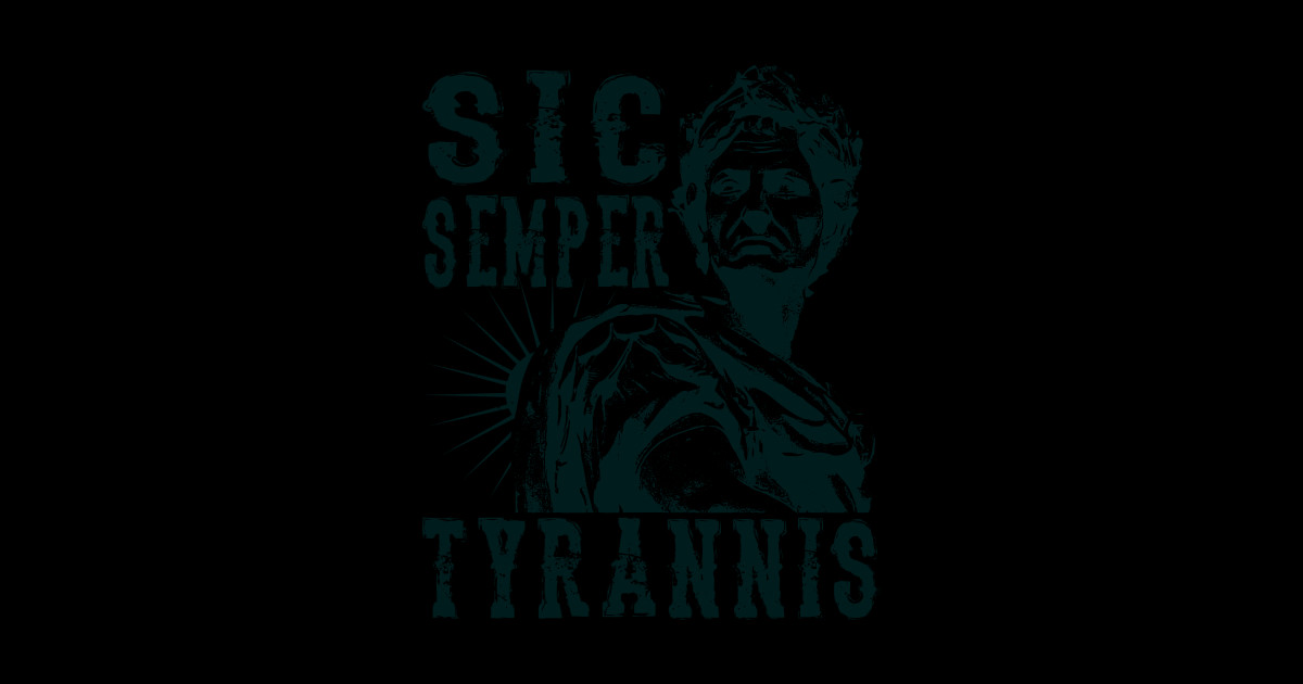 powerful phrase with deep historical significance Sic Semper Tyrannis