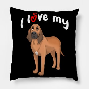 I Love My Bloodhound Dog Pillow