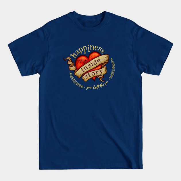 Happiness is an Inside Story - Tattoo Heart - Happiness - T-Shirt