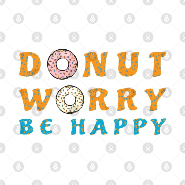 Donut Worry, Be Happy - Funny Donut Pun by DesignWood Atelier