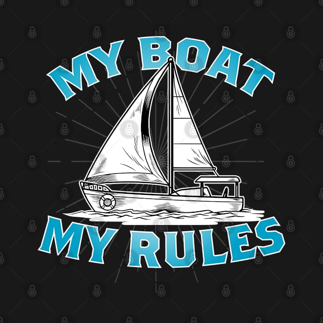 My Boat My Rules Boat. Captain Shirt Funny Boat Boating Lake by TIHONA