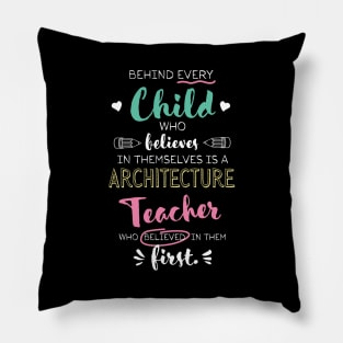 Great Architecture Teacher who believed - Appreciation Quote Pillow