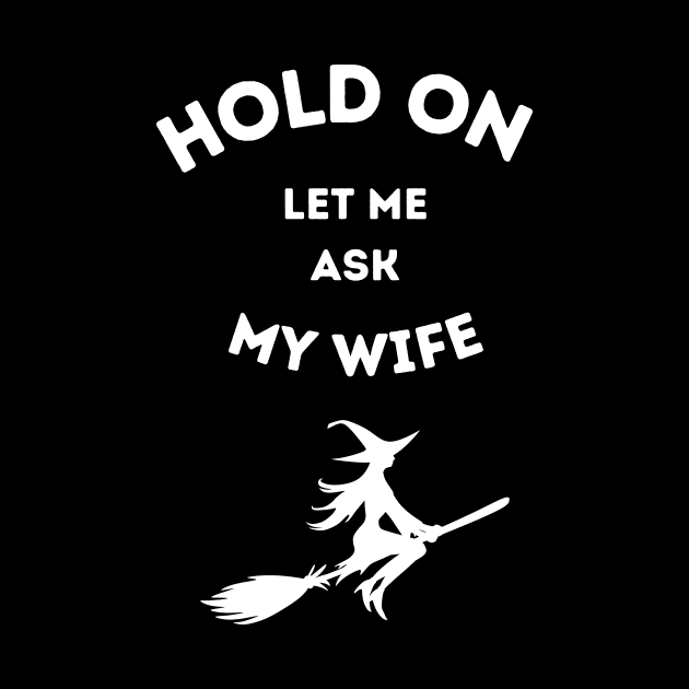 Hold On Let Me Ask My Wife by EdwinPlenzler