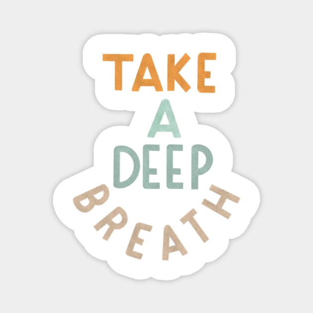 take a deep breath Magnet by nicolecella98