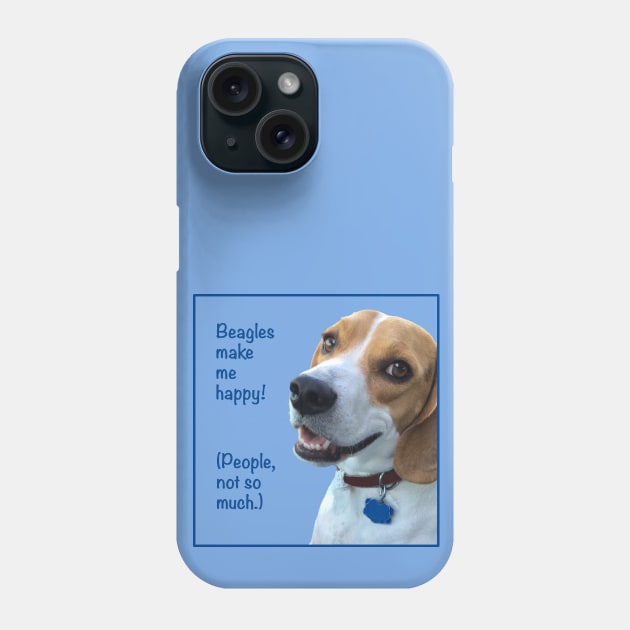 Beagles Make Me Happy! (People, Not So Much.) Phone Case by Whoopsidoodle