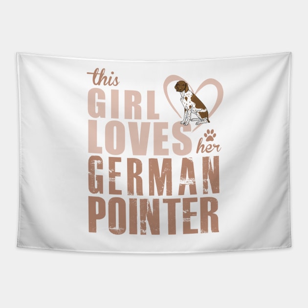 Copy of This Girl Loves her German Shorthaired Pointer! Especially for GSP owners! Tapestry by rs-designs