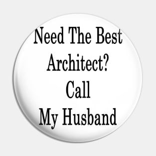 Need The Best Architect? Call My Husband Pin