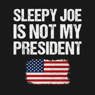 Sleepy Joe not my... T-Shirt