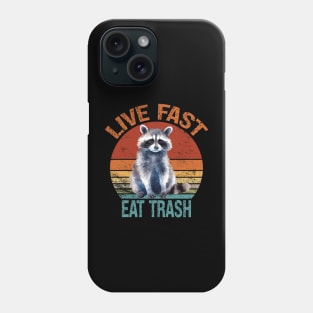 Live Fast Eat Trash funny raccoon Phone Case