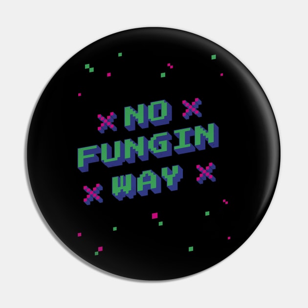 No fungin Way Funny NFT Art Design Pin by Popculture Tee Collection