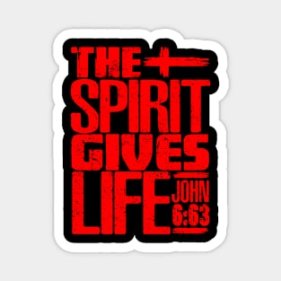 The Spirit Gives Life - John 6:63 Magnet