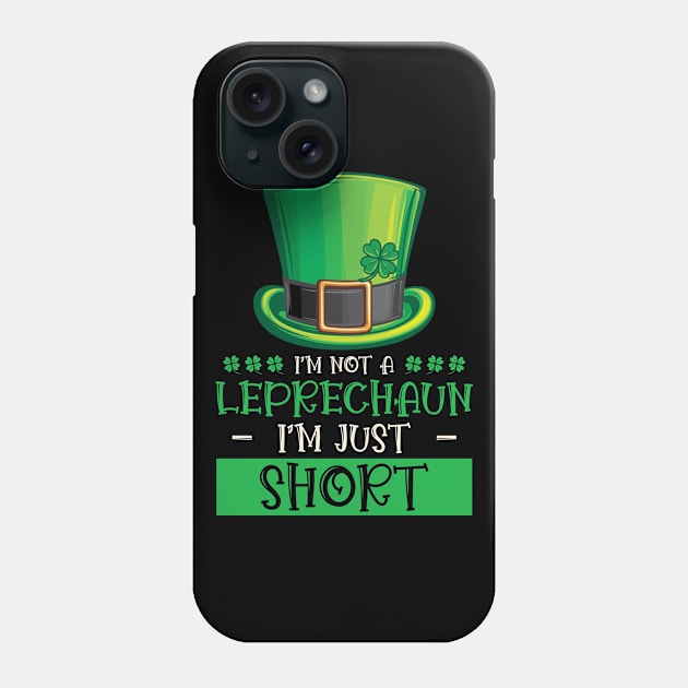 I'm Not A Leprechaun I'm Short St. Patricks Day Phone Case by Tom´s TeeStore