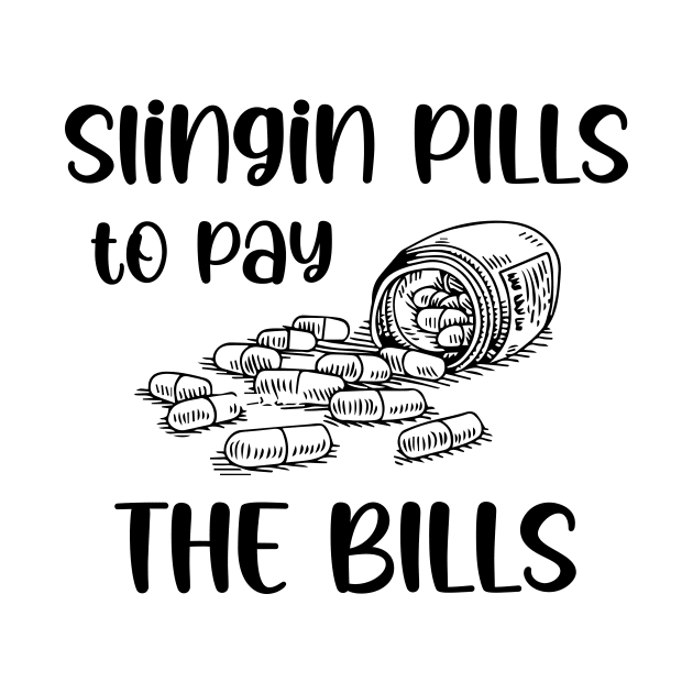 Slinging Pills To Pay The Bills Funny gift by printalpha-art