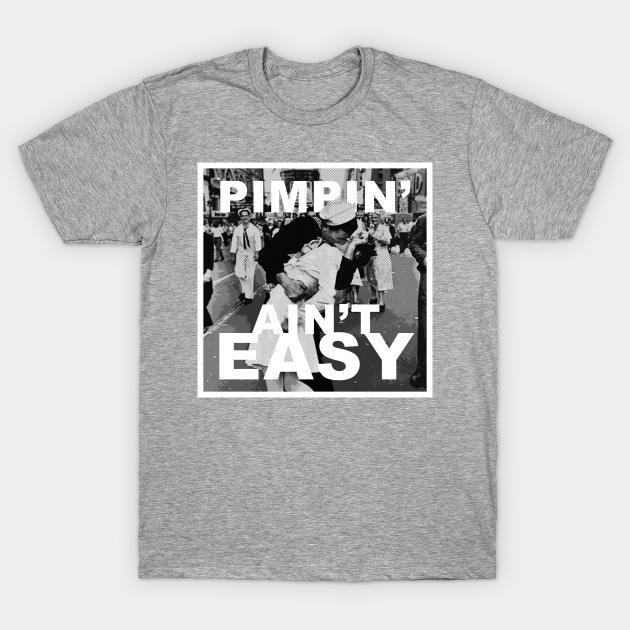 Pimpin' Ain't Easy - Design - T-Shirt