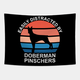 Easily Distracted By Doberman Pinschers Tapestry