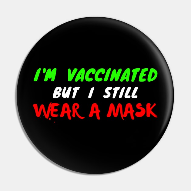 I'm vaccinated but I still wear a mask - green white and red text Pin by Try It