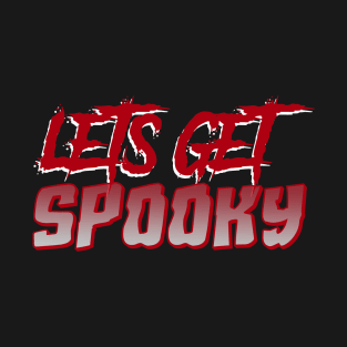 Lets get spooky T-Shirt