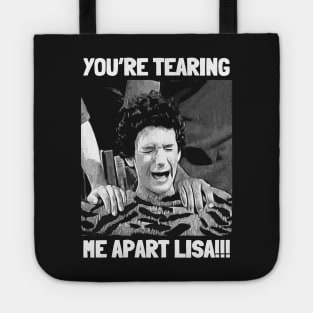 You're Tearing Me Apart Lisa Tote