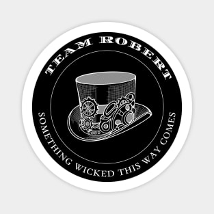 Team Robert - Something Wicked This Way Comes Magnet