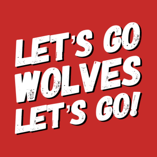 Let’s go wolves! Workaholics T-Shirt