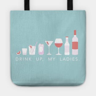 Drink up my ladies blue Tote