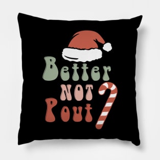 Better Not Pout Pillow