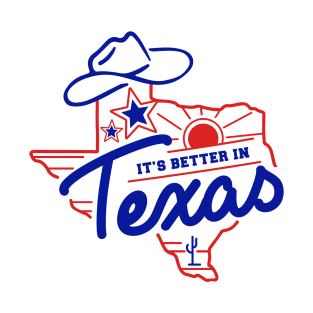 Better in Texas T-Shirt