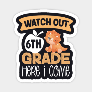 Watch Out 6th Grade Here I Come | Funny First Day of School Teacher Girls & Boys Magnet