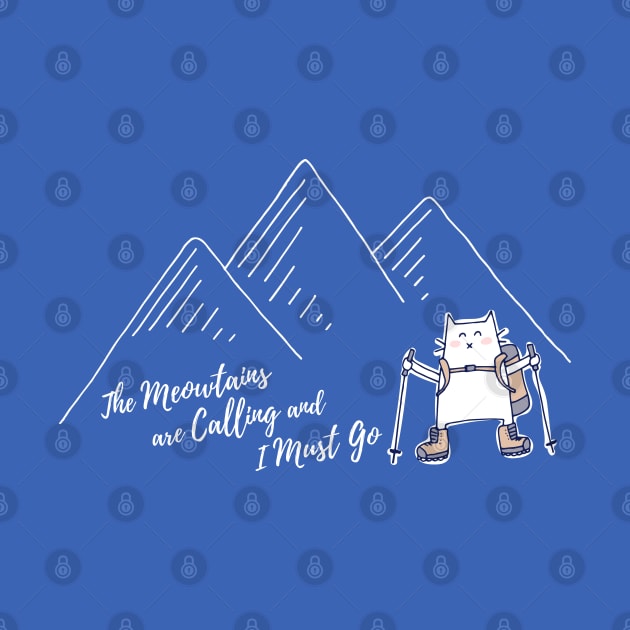 The Meowtains Are Calling and I Must Go - Hiker Cat by HappyCatPrints