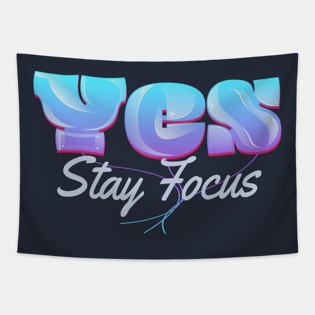 Yes Stay Focus Tapestry by vectorhelowpal