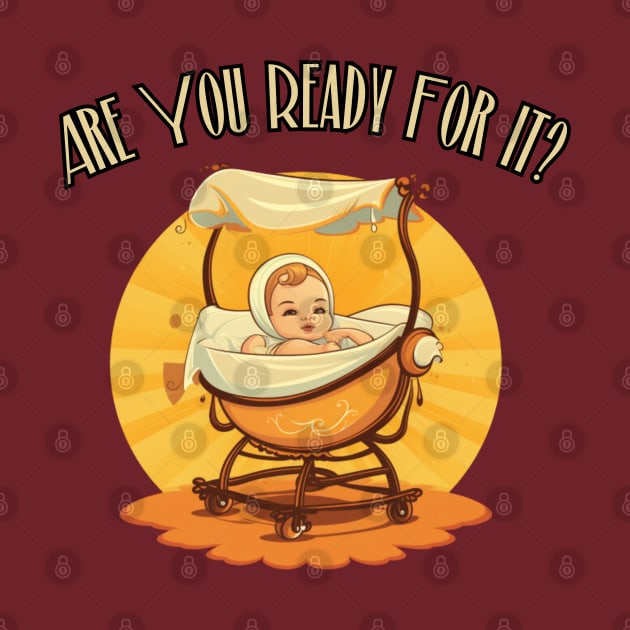 Are You Ready For It?! first time dad, mom, grandma, grandpa by Pattyld