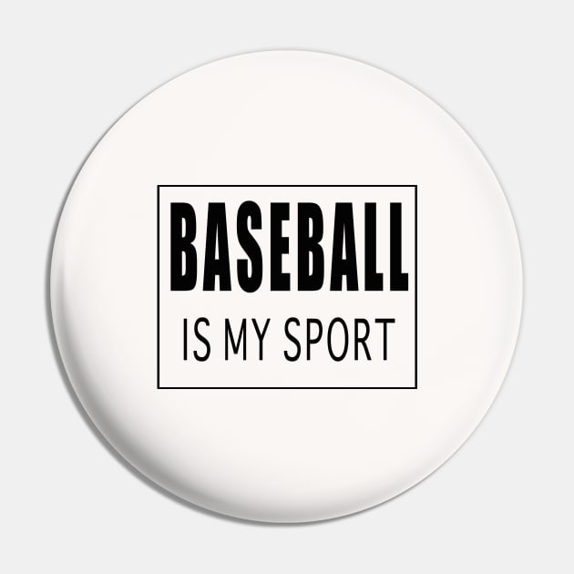 Baseball is My Sport Pin by Designz4U