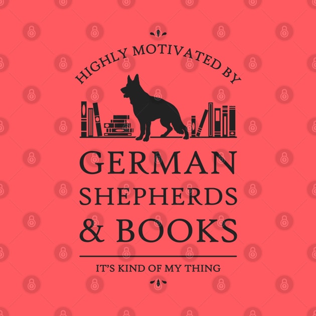 Highly Motivated by German Shepherds and Books by rycotokyo81