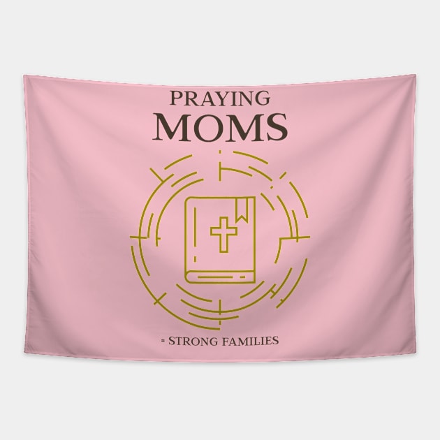 Praying Moms, Strong Families Tapestry by Andrea Rose