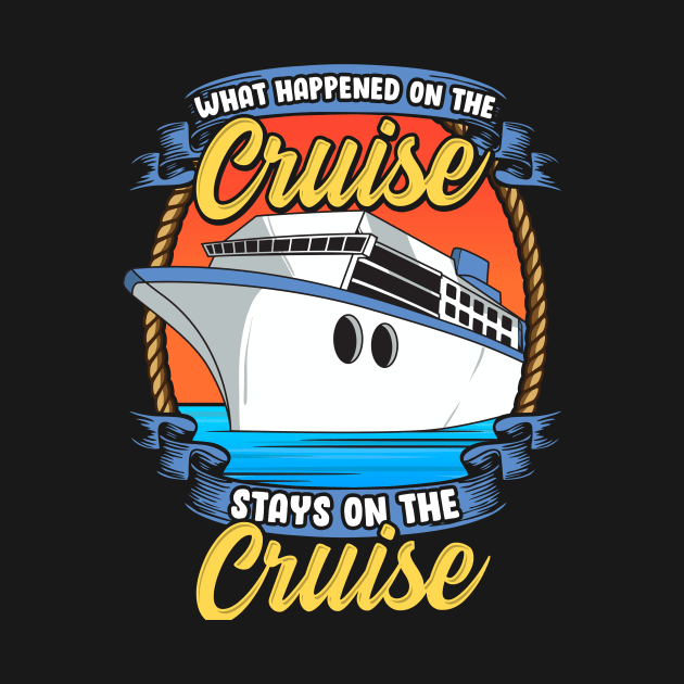 What Happened On The Cruise Stays On The Cruise by theperfectpresents