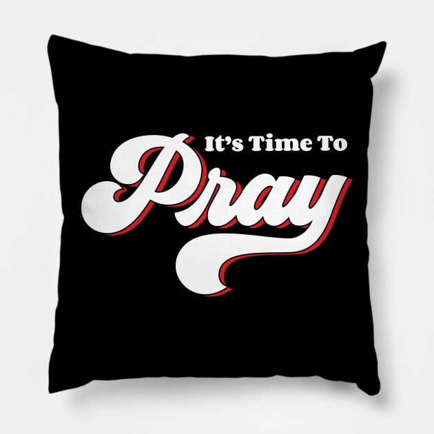 It's Time To Pray Pillow by Emma