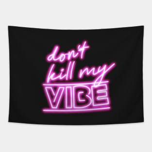 Don’t kill my vibe neon sign Tapestry