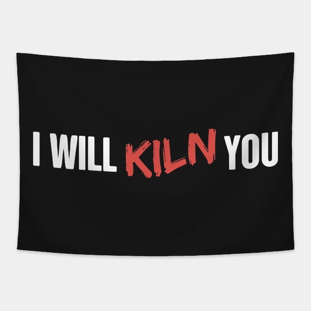 I Will Kiln You | Clever Pottery Design Tapestry by MeatMan