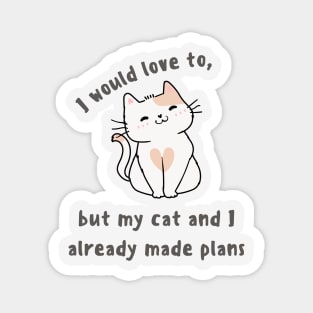 My cat and I already made plans Magnet