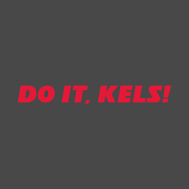 Discover Do it, Kels! - Travis Kelce - T-Shirt