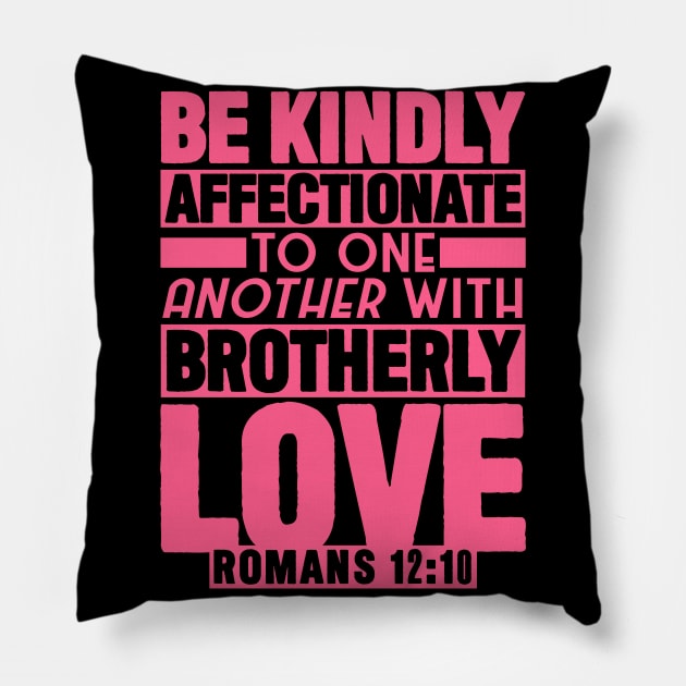 Romans 12:10 Pillow by Plushism